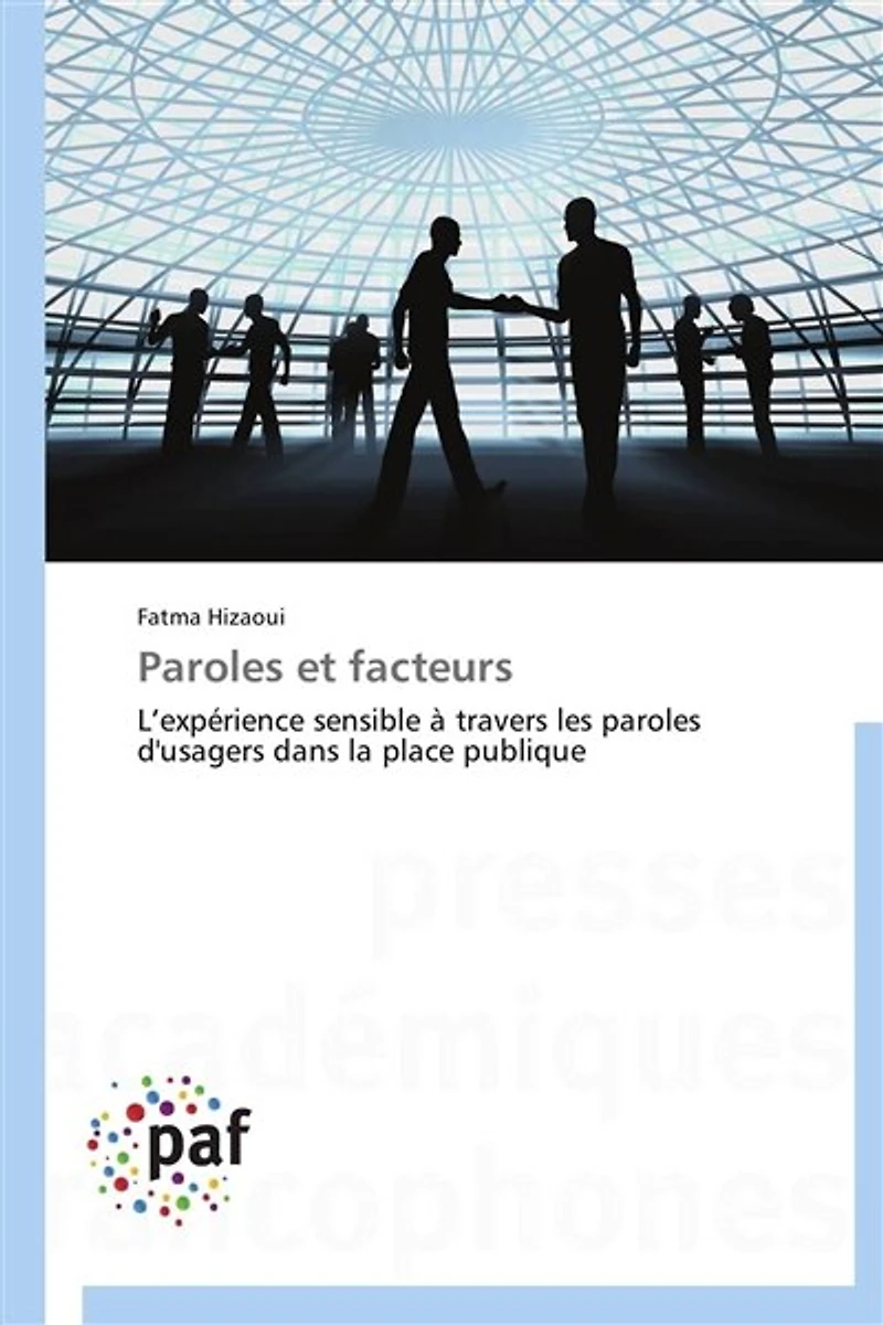 Paroles et facteurs: L'expérience sensible à travers les paroles d'usagers dans la place publique