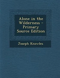 Alone in the Wilderness - Primary Source Edition