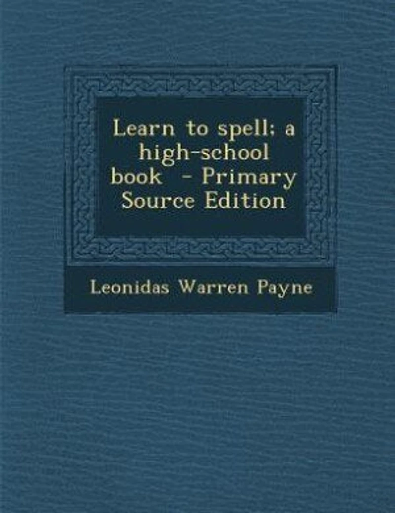Learn to Spell; a High-school Book