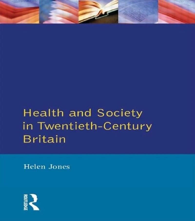 Health and Society Twentieth Century Britain