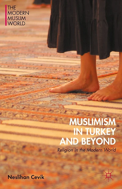 Muslimism in Turkey and Beyond: Religion in the Modern World