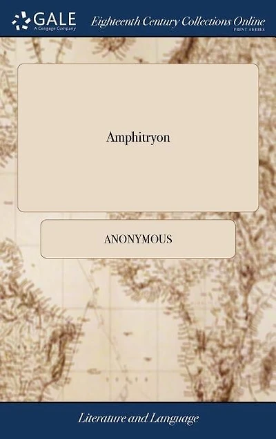 Amphitryon: Or, the two Sosias. A Comedy. Written by Mr. Dryden