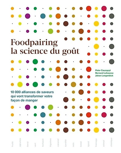 Foodpairing, la science du goût: 10.000 alliances de saveurs qui vont transformer votre façon de manger