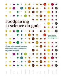 Foodpairing, la science du goût: 10.000 alliances de saveurs qui vont transformer votre façon de manger