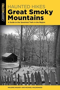 Haunted Hikes Great Smoky Mountains: A Guide to the Spookiest Trails Region