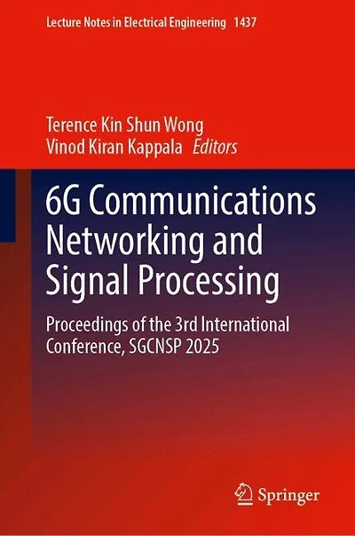 6G Communications Networking and Signal Processing: Proceedings of the 3rd International Conference, SGCNSP 2025