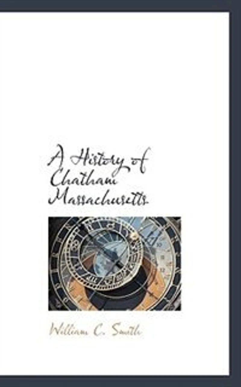 A History Of Chatham, Massachusetts: Formerly The Constablewick Or Village Monomoit.