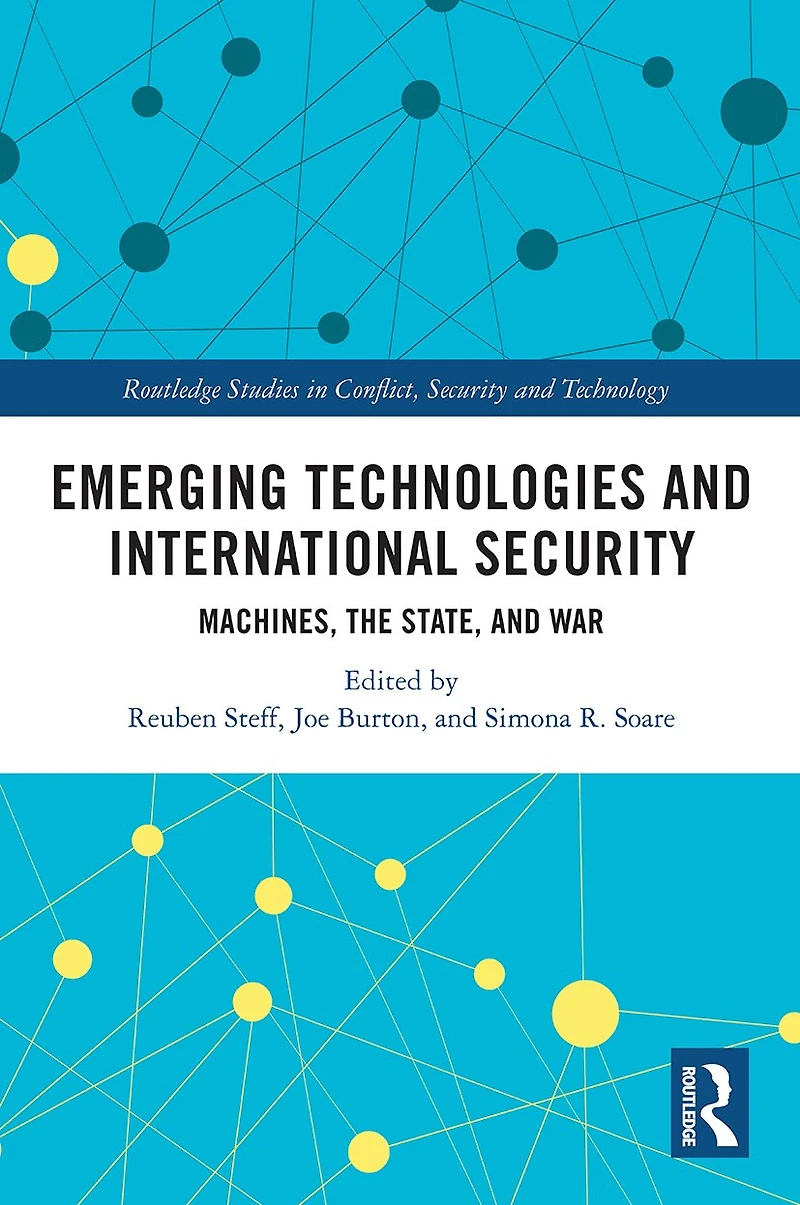 Emerging Technologies and International Security: Machines, the State, War