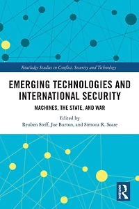 Emerging Technologies and International Security: Machines, the State, War