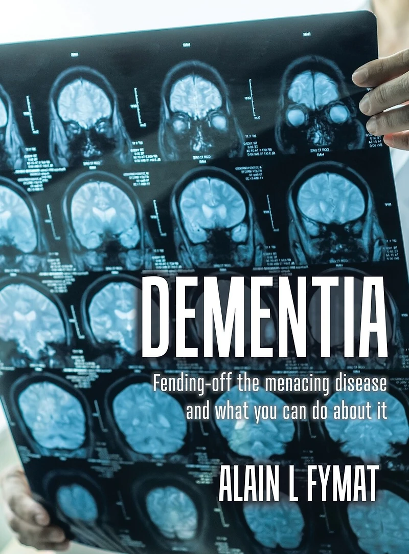 Dementia: Fending-off The Menacing Disease And What You Can Do About It