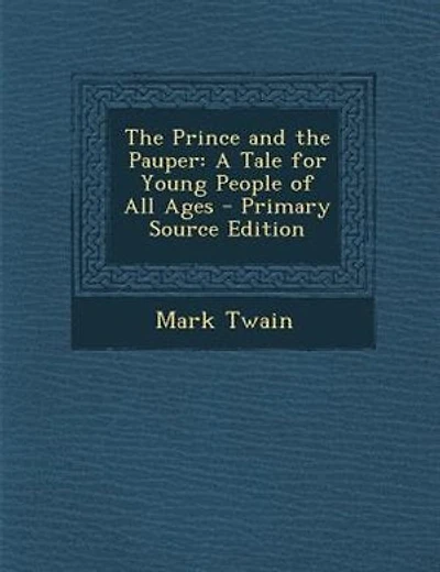 The Prince and the Pauper: A Tale for Young People of All Ages