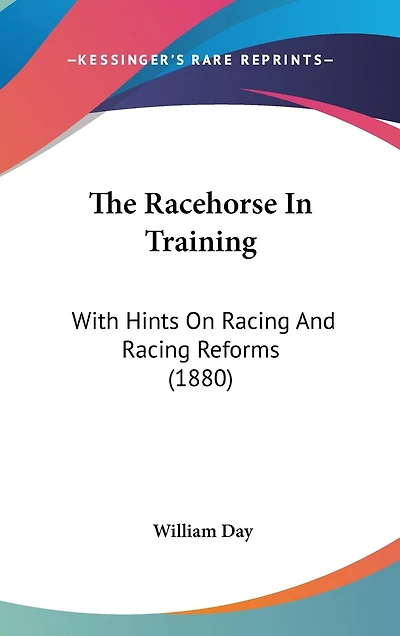 The Racehorse In Training: With Hints On Racing And Racing Reforms (1880)