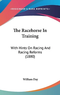The Racehorse In Training: With Hints On Racing And Racing Reforms (1880)