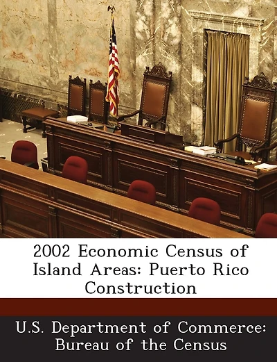 2002 Economic Census Of Island Areas: Puerto Rico Construction