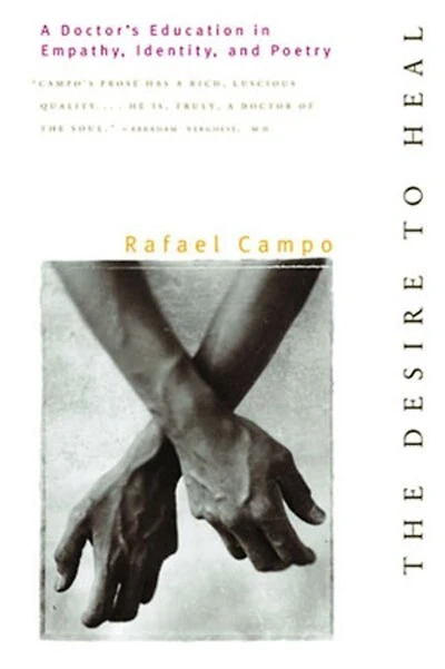 Desire To Heal: A Doctors Education In Empathy Identity And Poetry