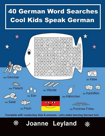 40 German Word Searches Cool Kids Speak German: Complete with vocabulary lists & answers. Let's make learning German fun!