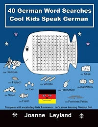 40 German Word Searches Cool Kids Speak German: Complete with vocabulary lists & answers. Let's make learning German fun!