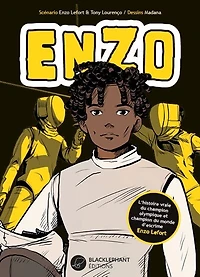 Enzo : l'histoire vraie du champion olympique et champion du monde d'escrime Enzo Lefort, Vol. 1