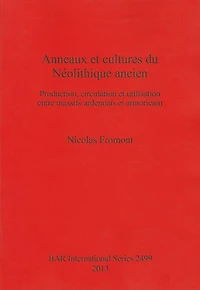 Anneaux et cultures du Néolithique ancien: Production, circulation et utilisation entre massifs ardennais et armoricain