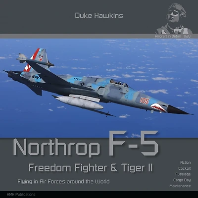 Northrop F-5 Freedom Fighter and Tiger II: Flying in Air Forces around the World