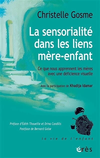 La sensorialité dans les liens mère-enfant: Ce que nous apprennent les mères avec une déficience visuelle