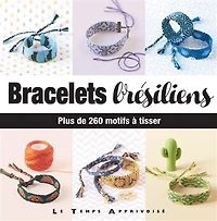 Bracelets brésiliens: plus de 260 motifs à tisser