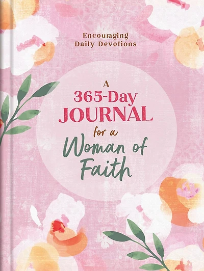 a 365-Day Journal for Woman of Faith: Encouraging Daily Devotions