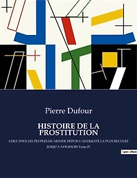 Histoire de la Prostitution: Une exploration historique de la prostitution à travers les âges et les cultures
