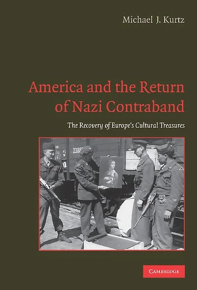 America and The Return Of Nazi Contraband: Recovery Europe's Cultural Treasures
