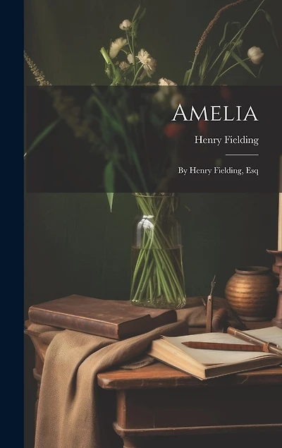 Amelia: By Henry Fielding