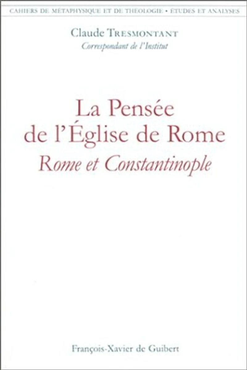 La pensée de l'Eglise de Rome: Rome et Constantinople