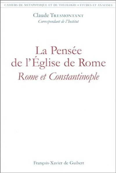 La pensée de l'Eglise de Rome: Rome et Constantinople