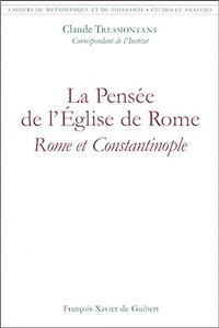 La pensée de l'Eglise de Rome: Rome et Constantinople