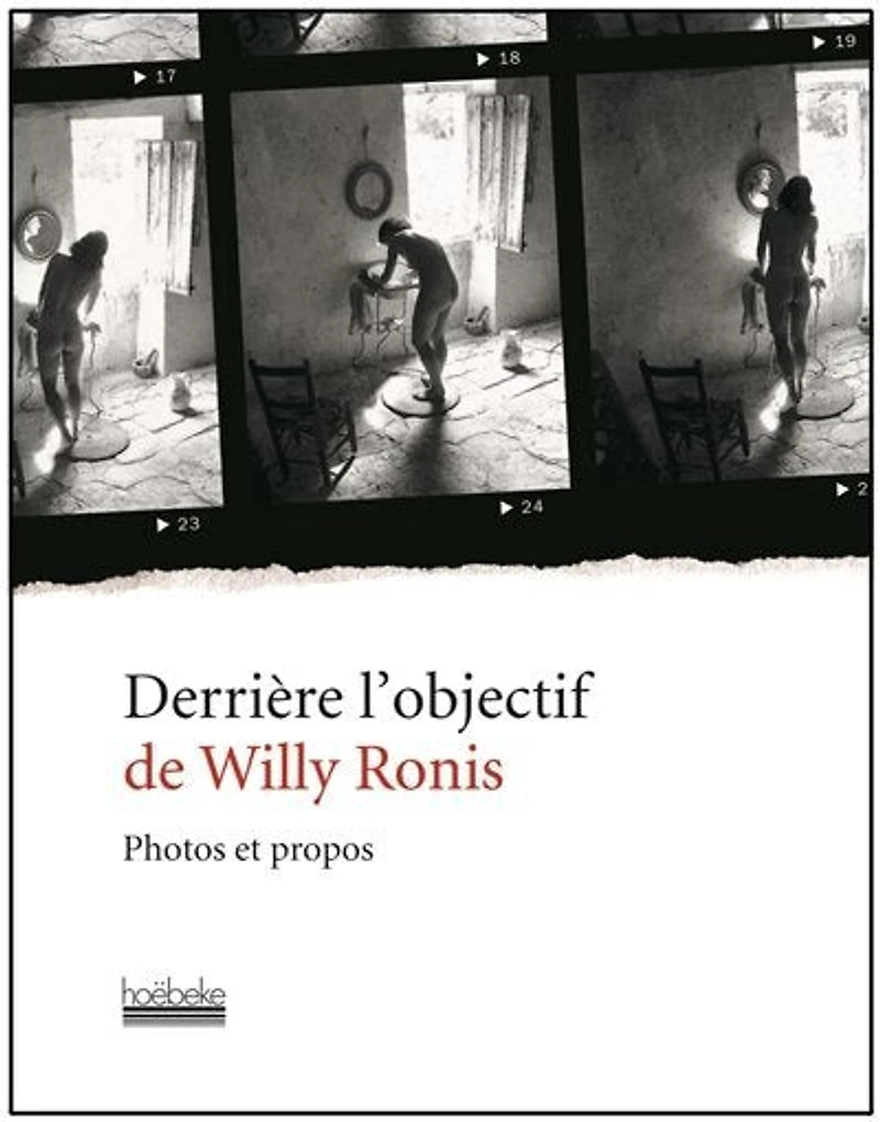 Derrière l'objectif de Willy Ronis : photos et propos: propos