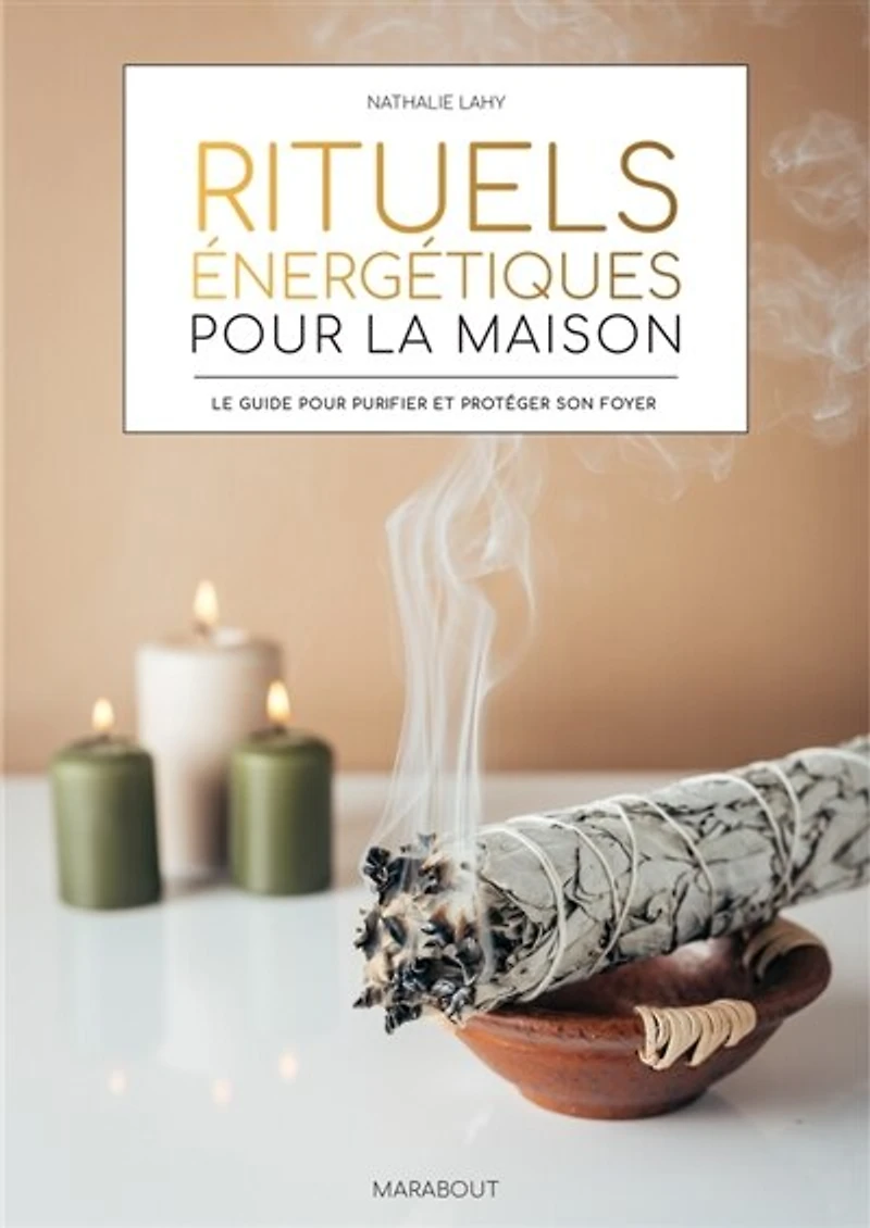 Rituels énergétiques pour la maison : le guide pour purifier et protéger son foyer: le guide pour purifier et protéger son foyer