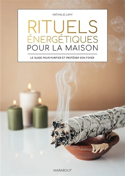 Rituels énergétiques pour la maison : le guide pour purifier et protéger son foyer: le guide pour purifier et protéger son foyer
