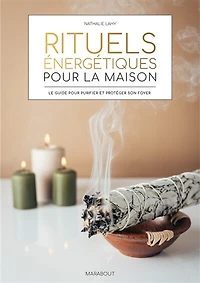 Rituels énergétiques pour la maison : le guide pour purifier et protéger son foyer: le guide pour purifier et protéger son foyer