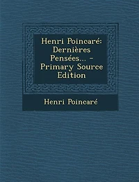 Henri Poincare: Dernieres Pensees...