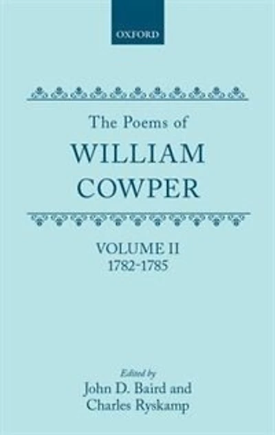 The Poems of William Cowper: Volume II: 1782-1785: Volume 11: 1782-1785