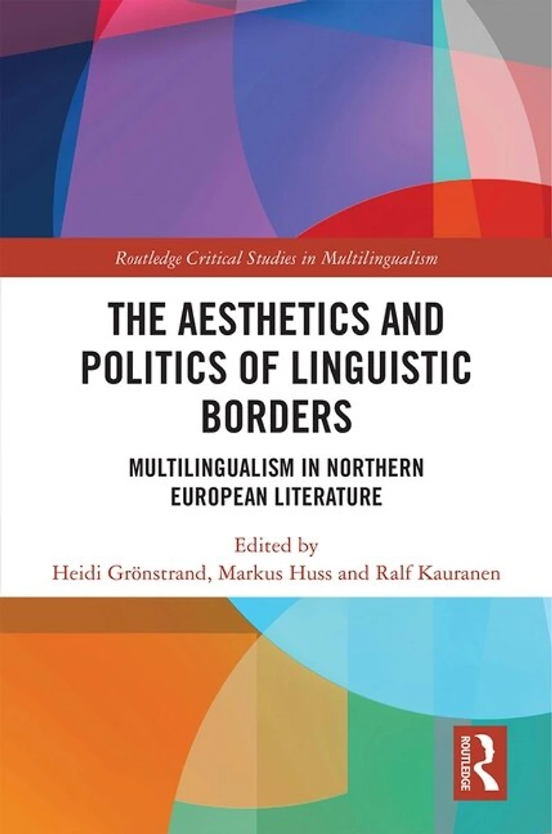 The Aesthetics and Politics of Linguistic Borders: Multilingualism Northern European Literature