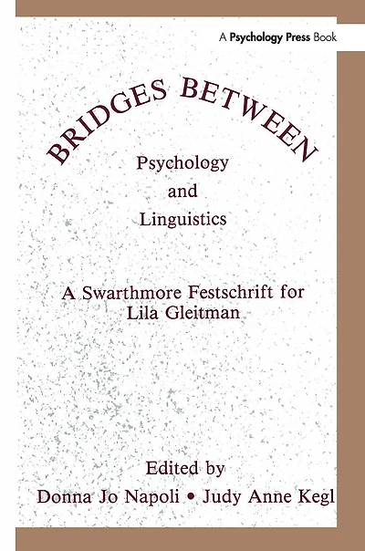 Bridges Between Psychology And Linguistics: A Swarthmore Festschrift For Lila Gleitman