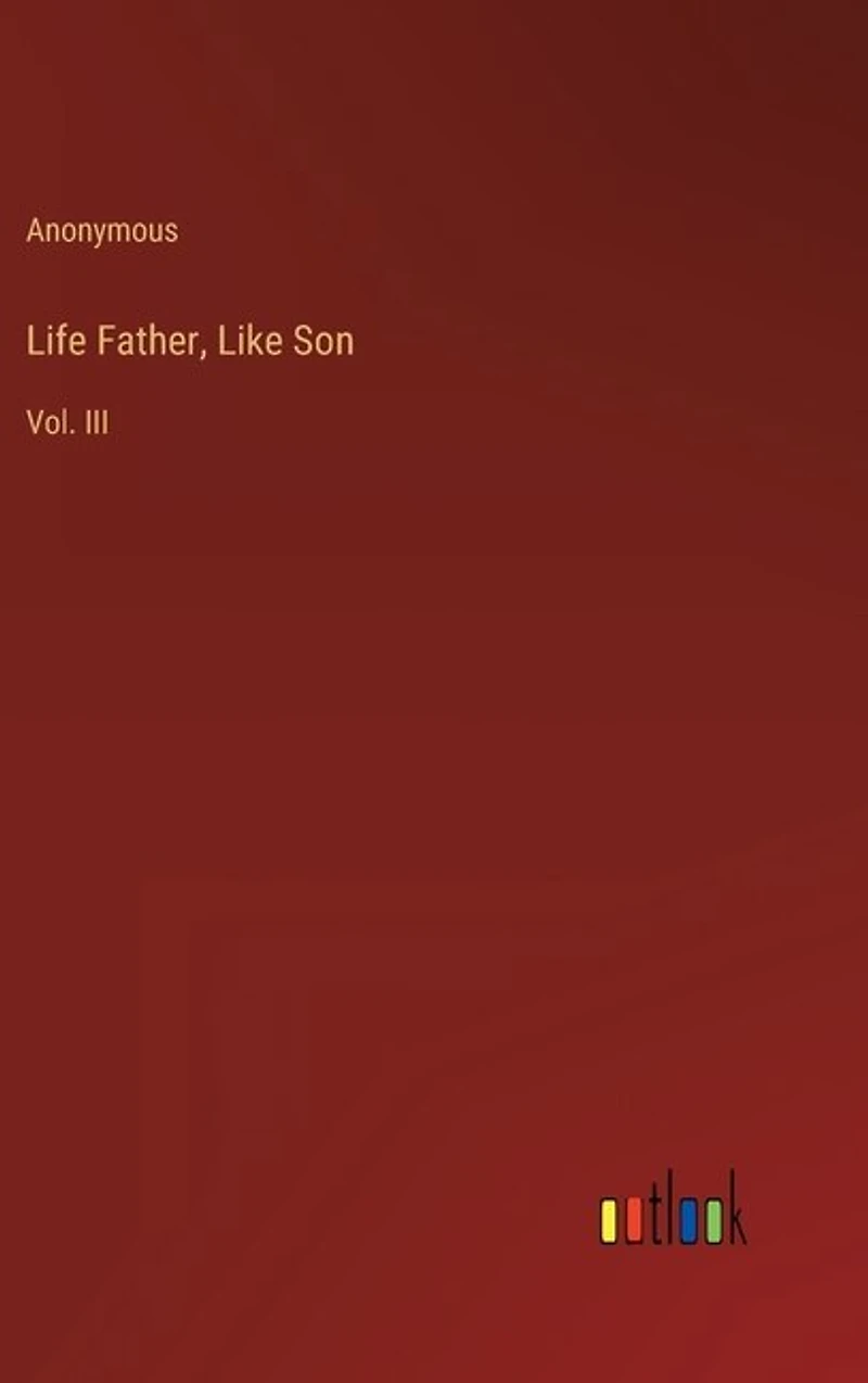 Life Father, Like Son: Vol. III