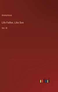 Life Father, Like Son: Vol. III