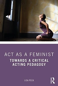 Act as a Feminist: Towards Critical Acting Pedagogy