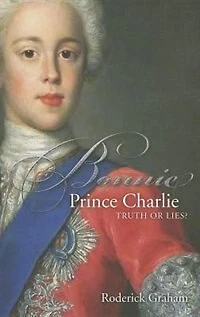 Bonnie Prince Charlie: Truth or Lies