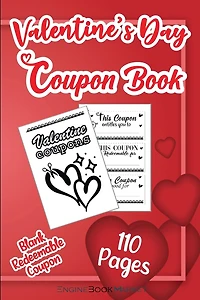 Valentine's Day Coupon Book: DIY Vouchers Blank Coupon Book For Lovers, Fillable Cute Template For Valentine's Day Romantic Date Night, Adorable Gift For Wife And Husband, Her And Him, Girlfriend And Boyfriend - 6x9 Inches