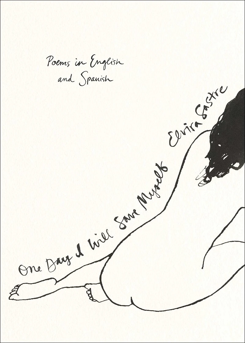 One Day I Will Save Myself: Poems English and Spanish