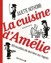 La cuisine d'Amélie: 80 recettes de derrière les fagots
