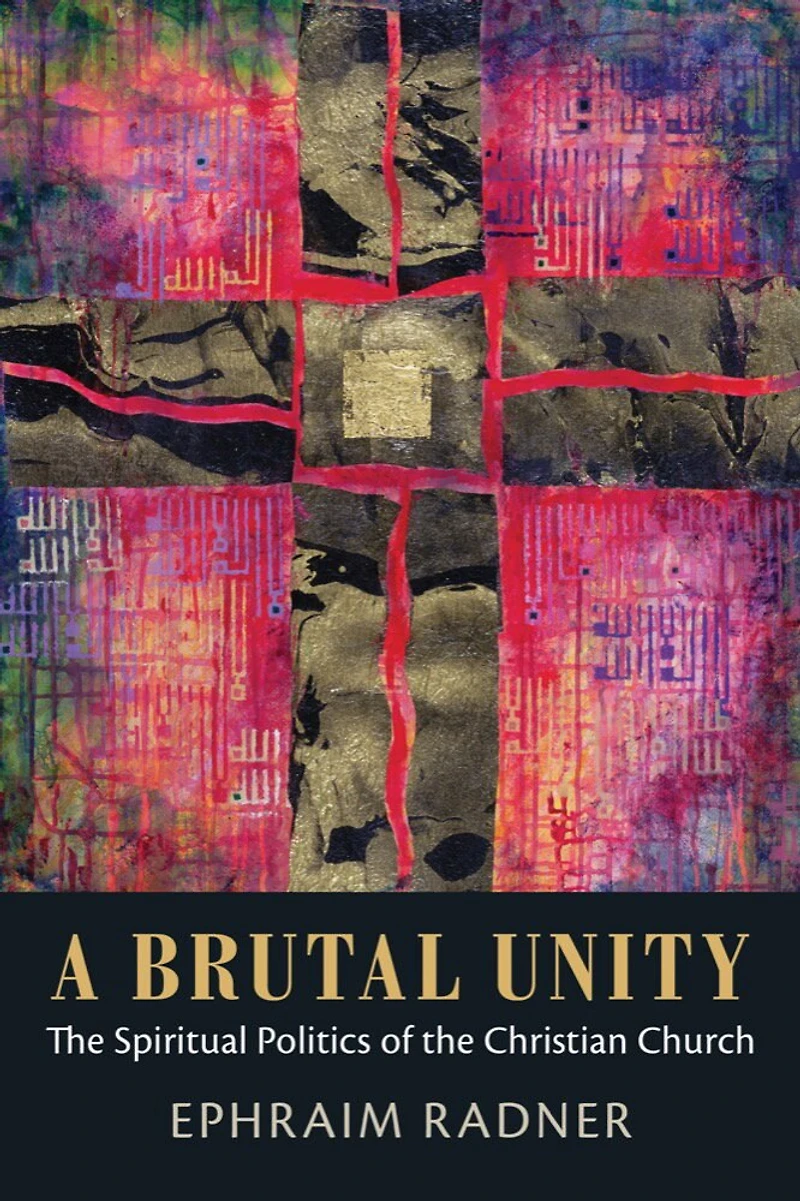 A Brutal Unity: the Spiritual Politics of Christian Church