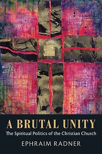 A Brutal Unity: the Spiritual Politics of Christian Church